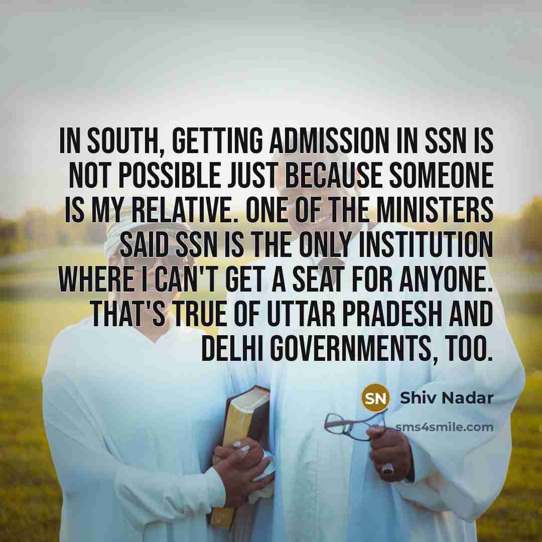 “In South, getting admission in SSN is not possible just…” quote by Shiv Nadar