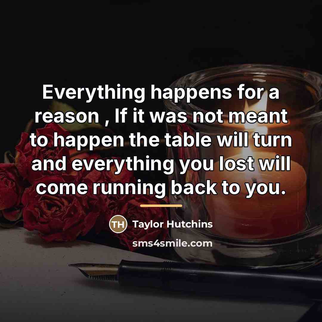 “Everything happens for a reason , If it was not…” quote by Taylor Hutchins