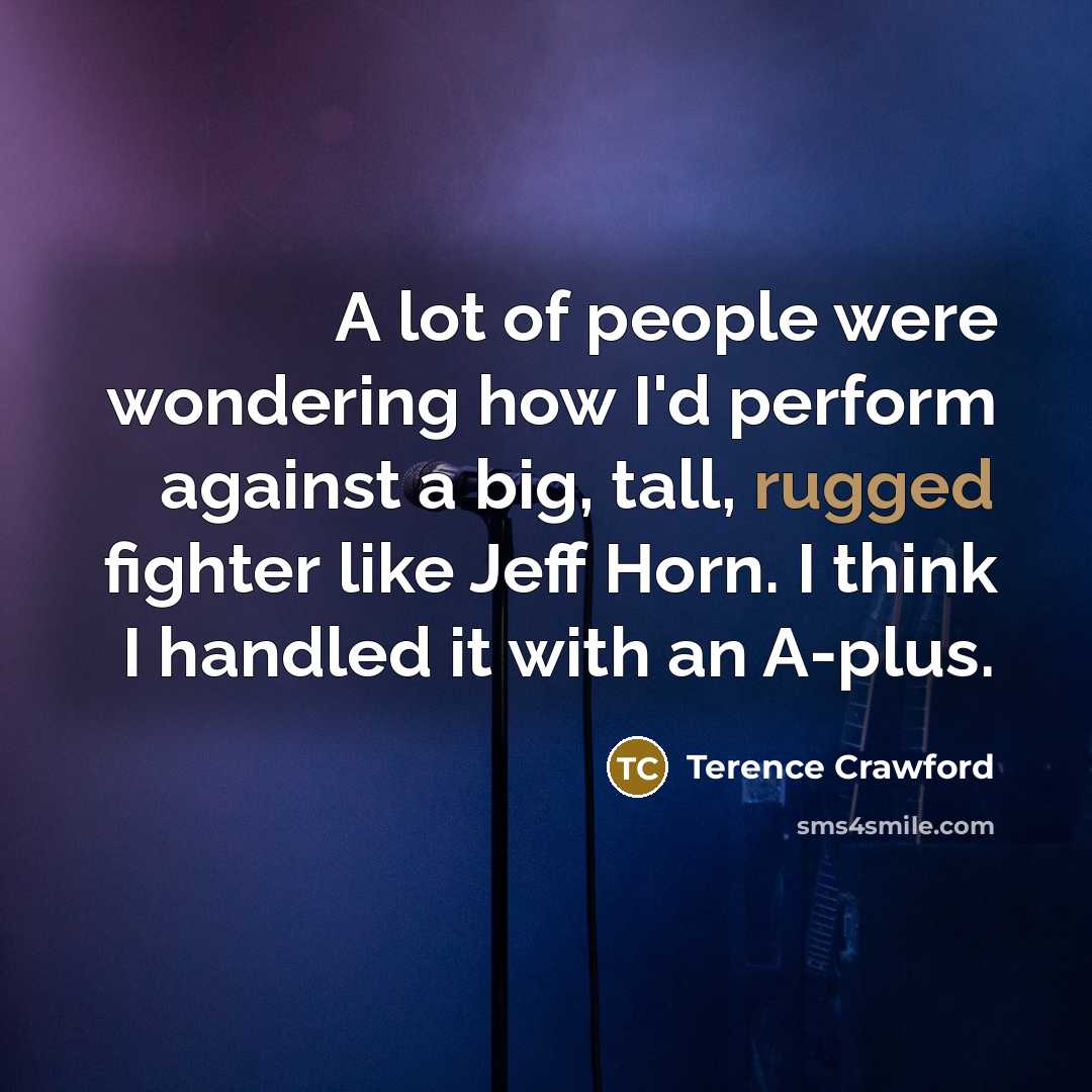 “A lot of people were wondering how I'd perform against…” quote by Terence Crawford