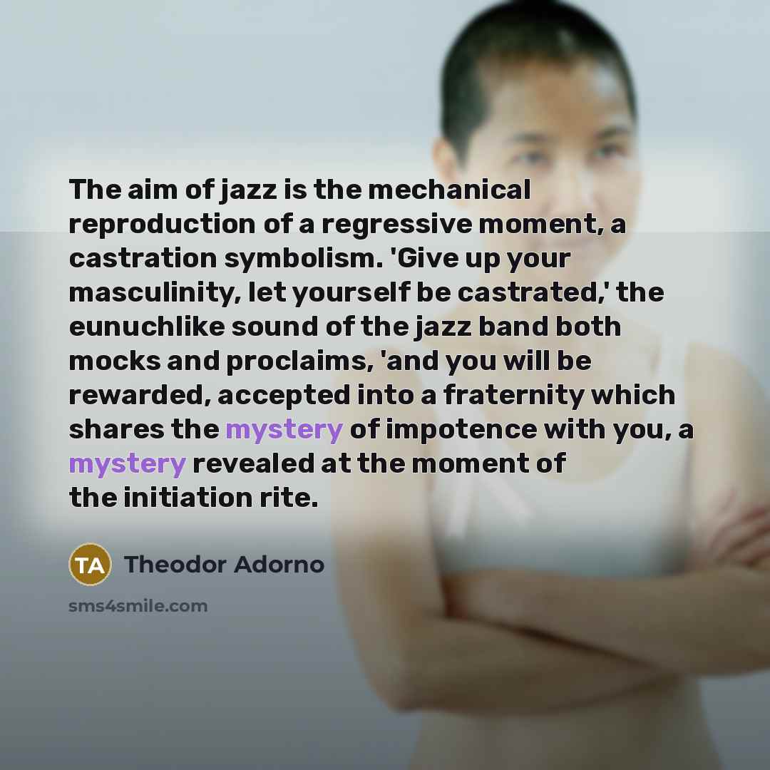 “The aim of jazz is the mechanical reproduction of a…” quote by Theodor Adorno