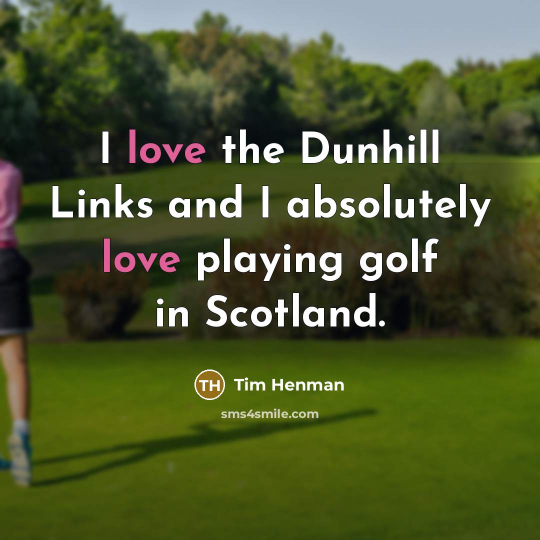 “I love the Dunhill Links and I absolutely love playing…” quote by Tim Henman