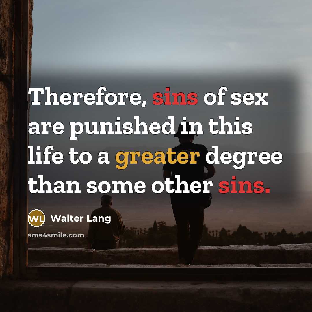 “Therefore, sins of sex are punished in this life to…” quote by Walter Lang