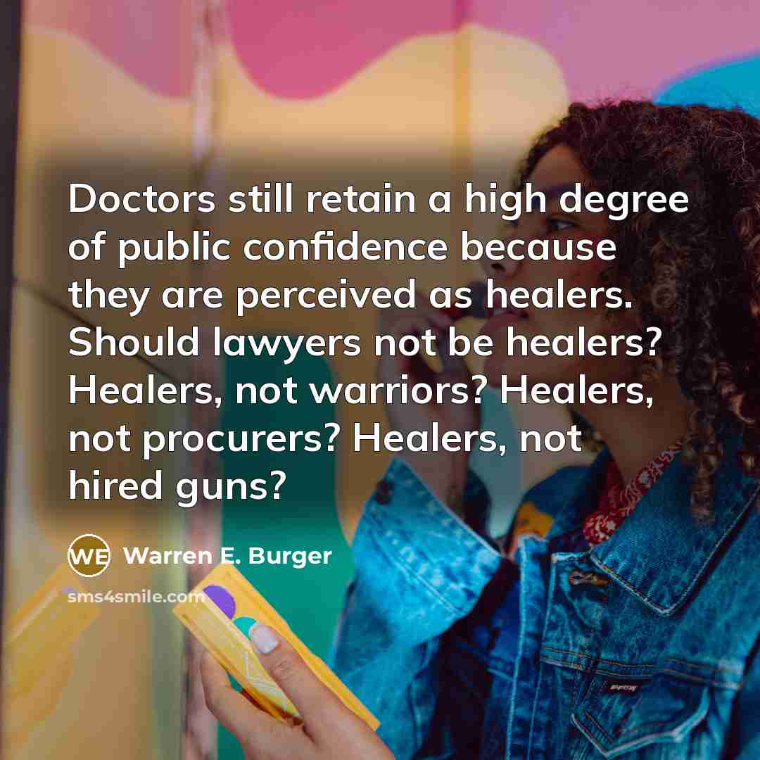 “Doctors still retain a high degree of public confidence because…” quote by Warren E. Burger