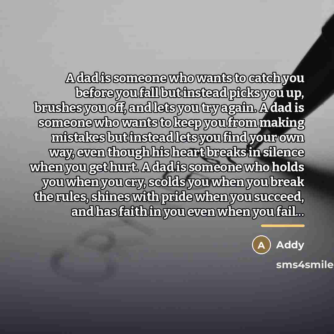 “A dad is someone who wants to catch you before…” quote by Addy