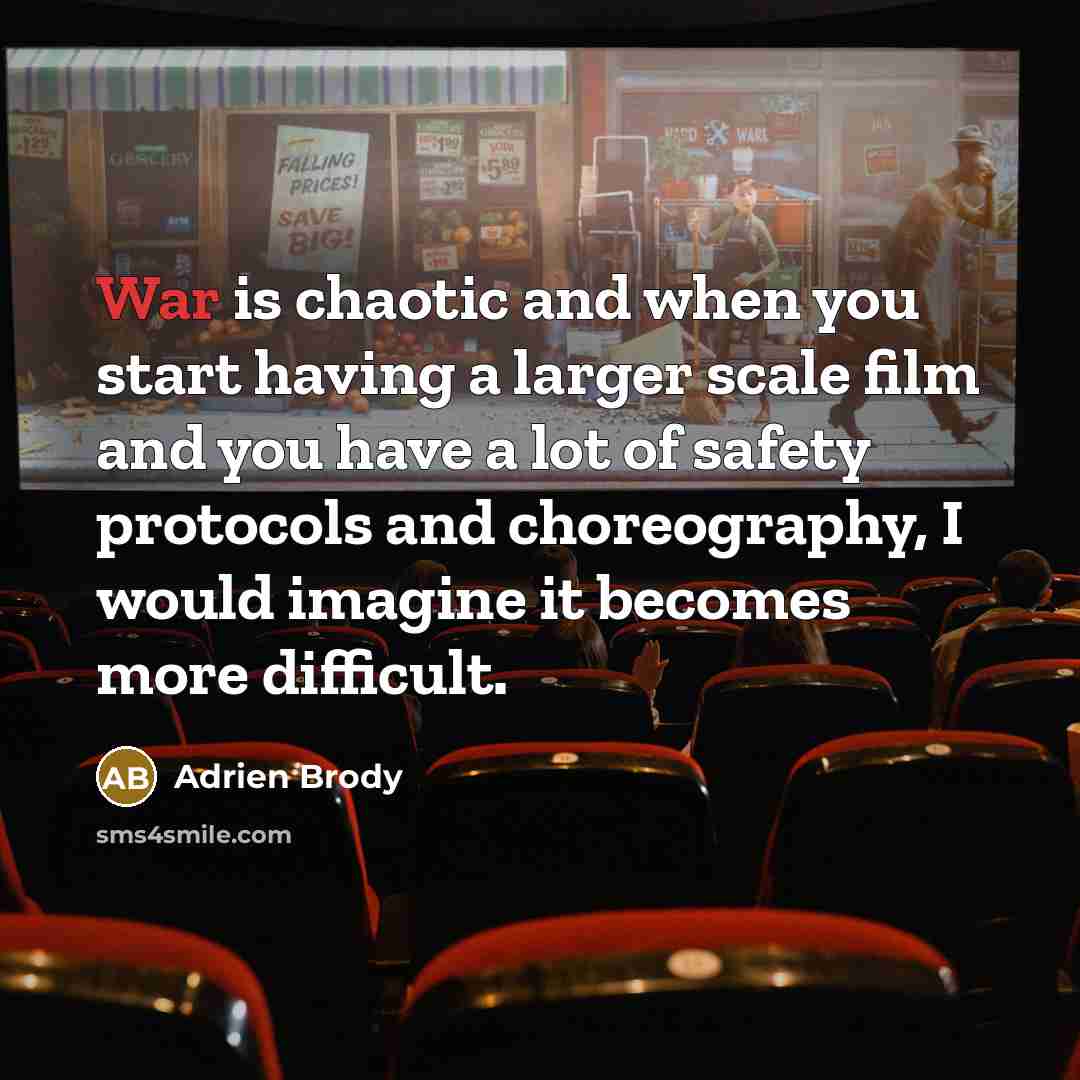 “War is chaotic and when you start having a larger…” quote by Adrien Brody