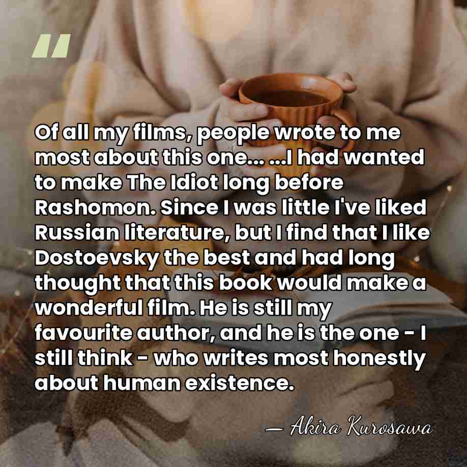 Of all my films, people wrote to me most about this one...&hellip; - Akira Kurosawa