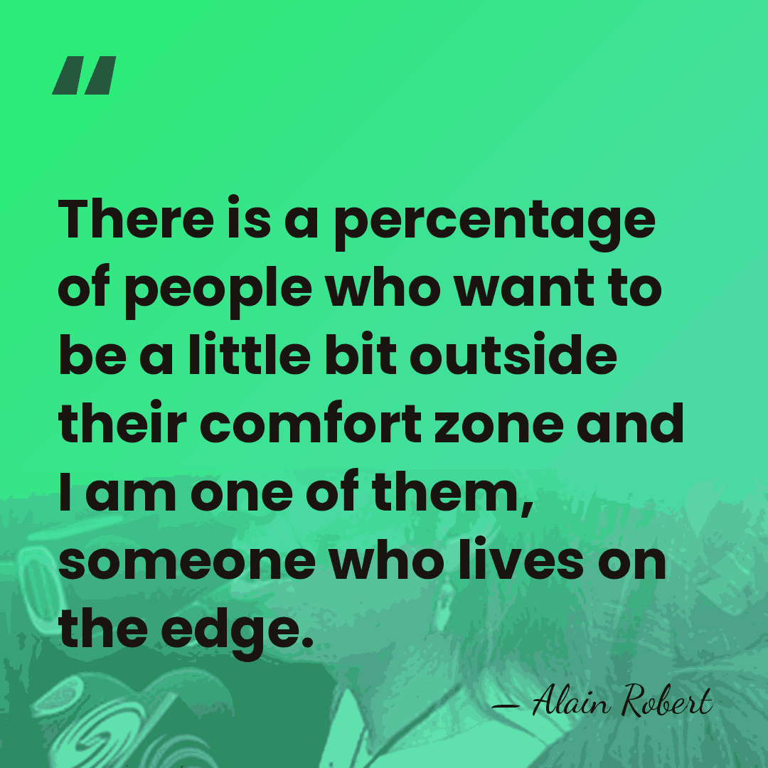 There is a percentage of people who want to be a little&hellip; - Alain Robert