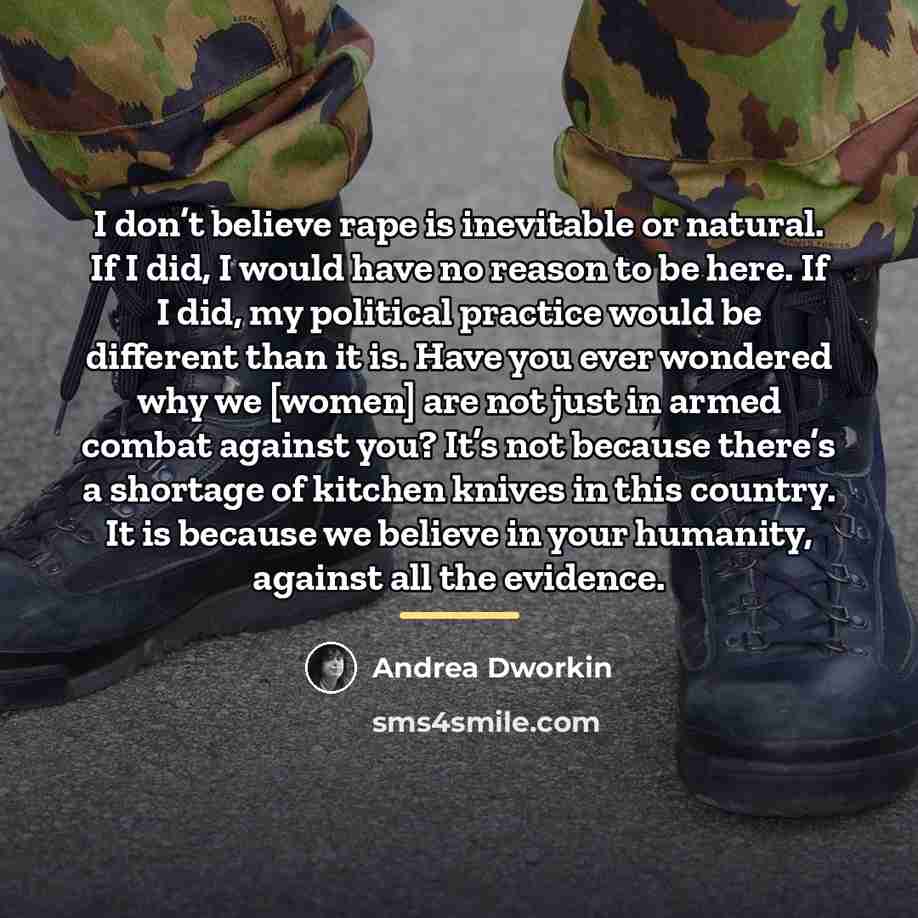 “I don’t believe rape is inevitable or natural. If I…” quote by Andrea Dworkin