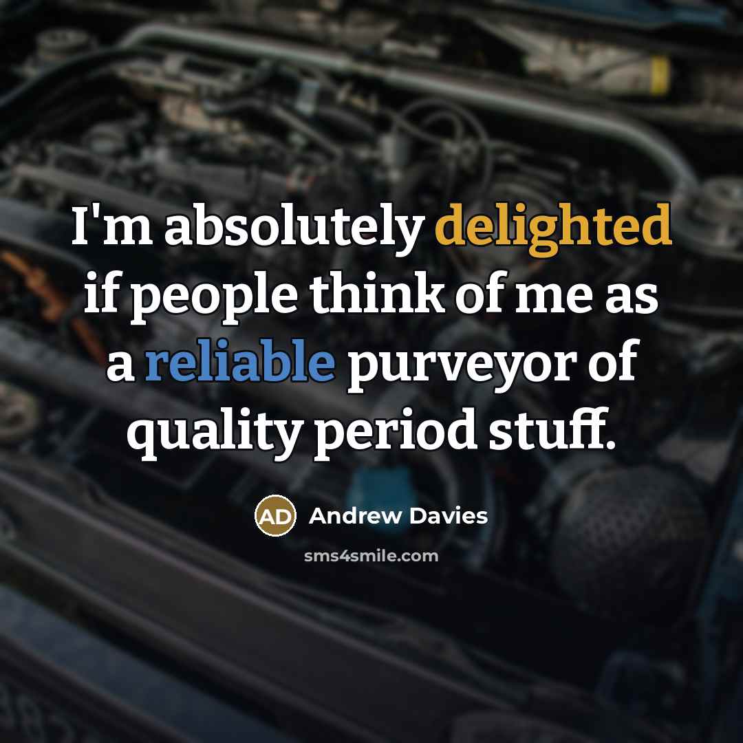 “I'm absolutely delighted if people think of me as a…” quote by Andrew Davies