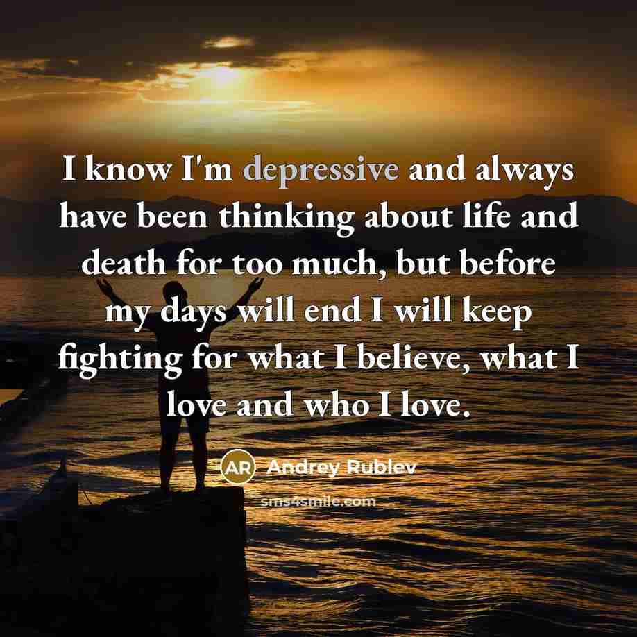 “I know I'm depressive and always have been thinking about…” quote by Andrey Rublev