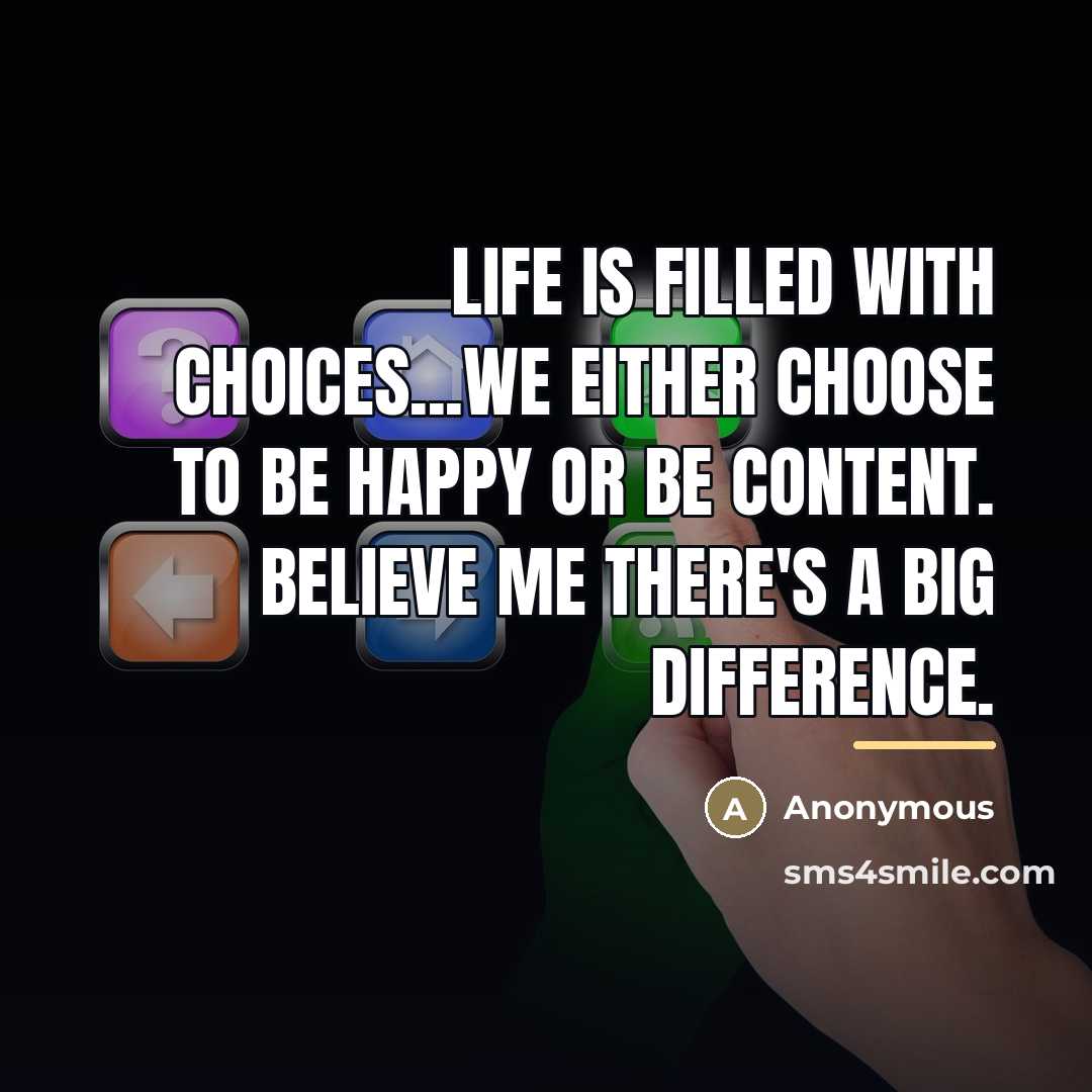 “Life is filled with choices...we either choose to be happy…” quote by Anonymous