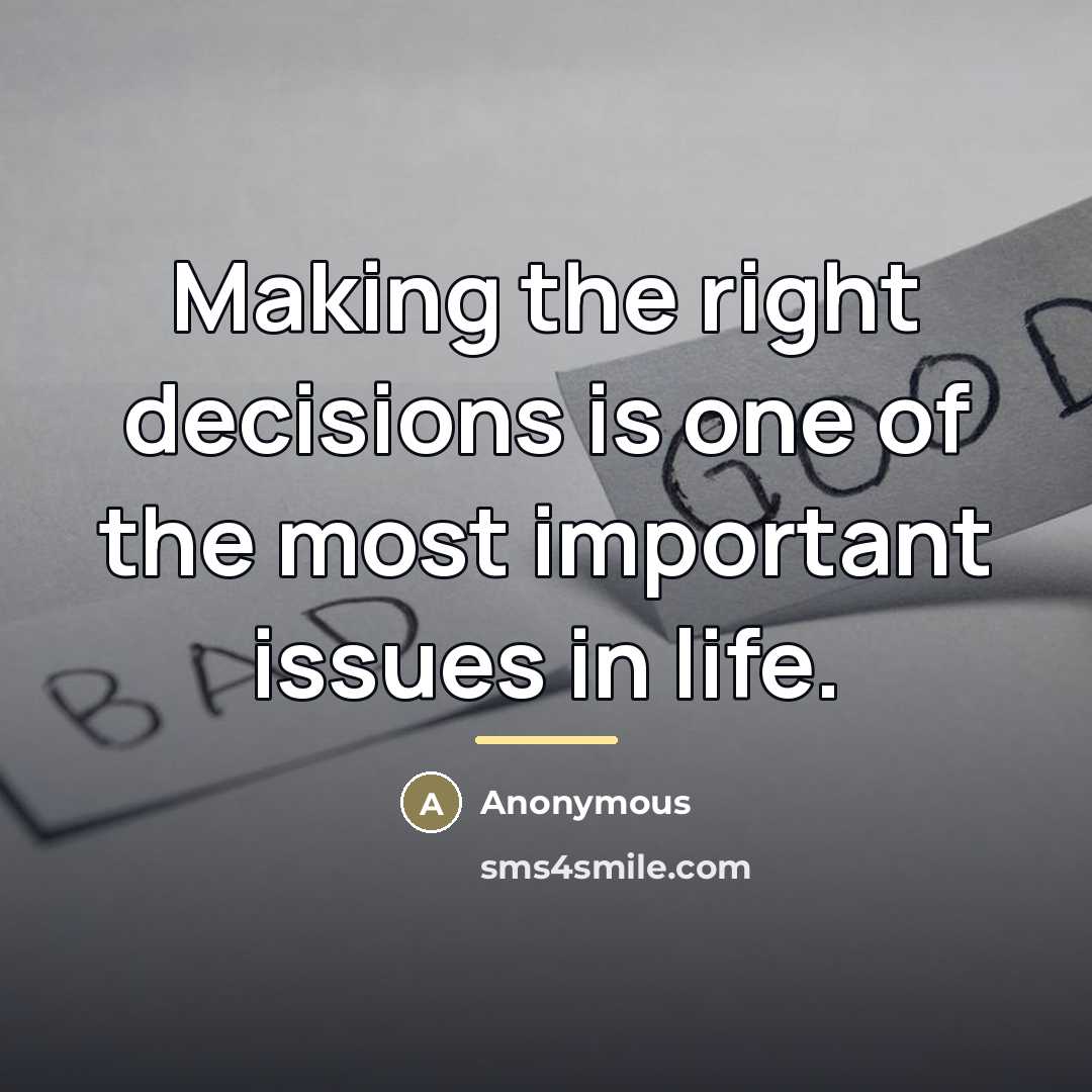 “Making the right decisions is one of the most important…” quote by Anonymous