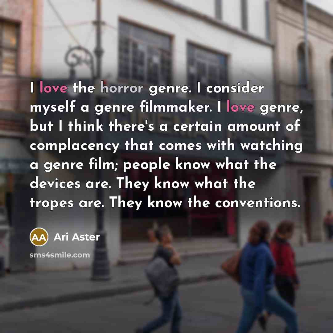 “I love the horror genre. I consider myself a genre…” quote by Ari Aster