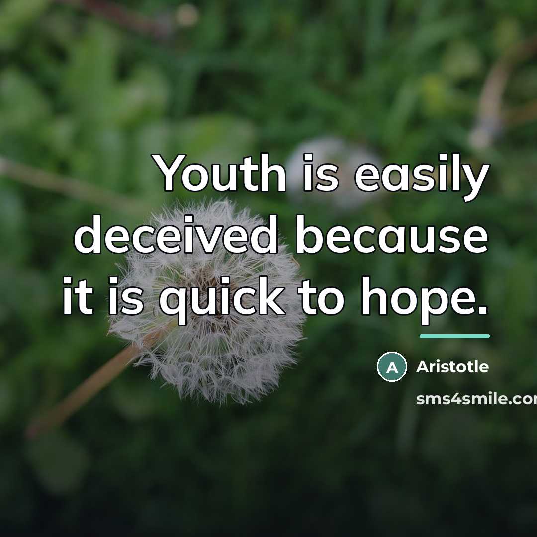 “Youth is easily deceived because it is quick to hope.…” quote by Aristotle