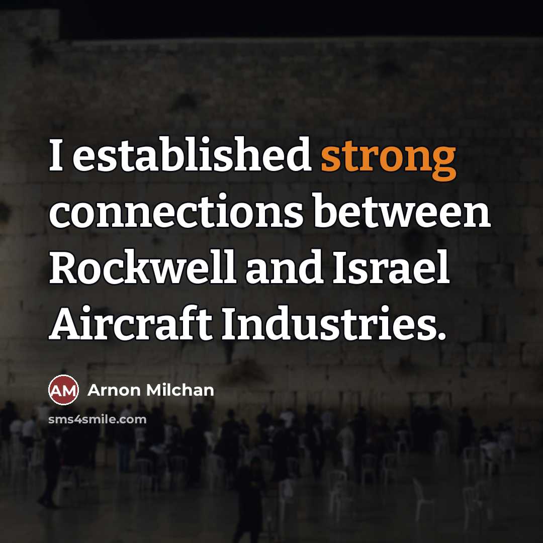 “I established strong connections between Rockwell and Israel Aircraft Industries.…” quote by Arnon Milchan