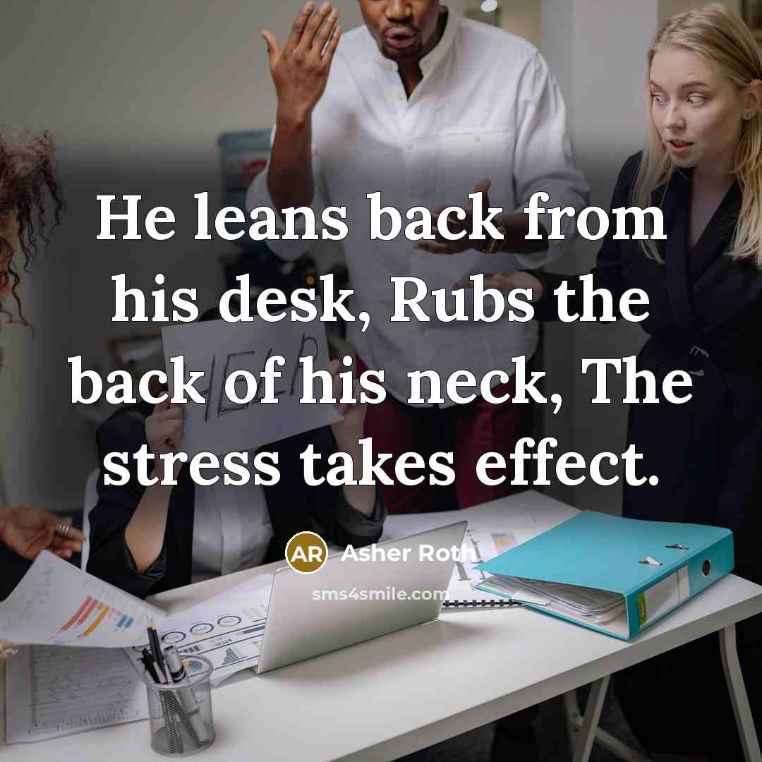 “He leans back from his desk, Rubs the back of…” quote by Asher Roth