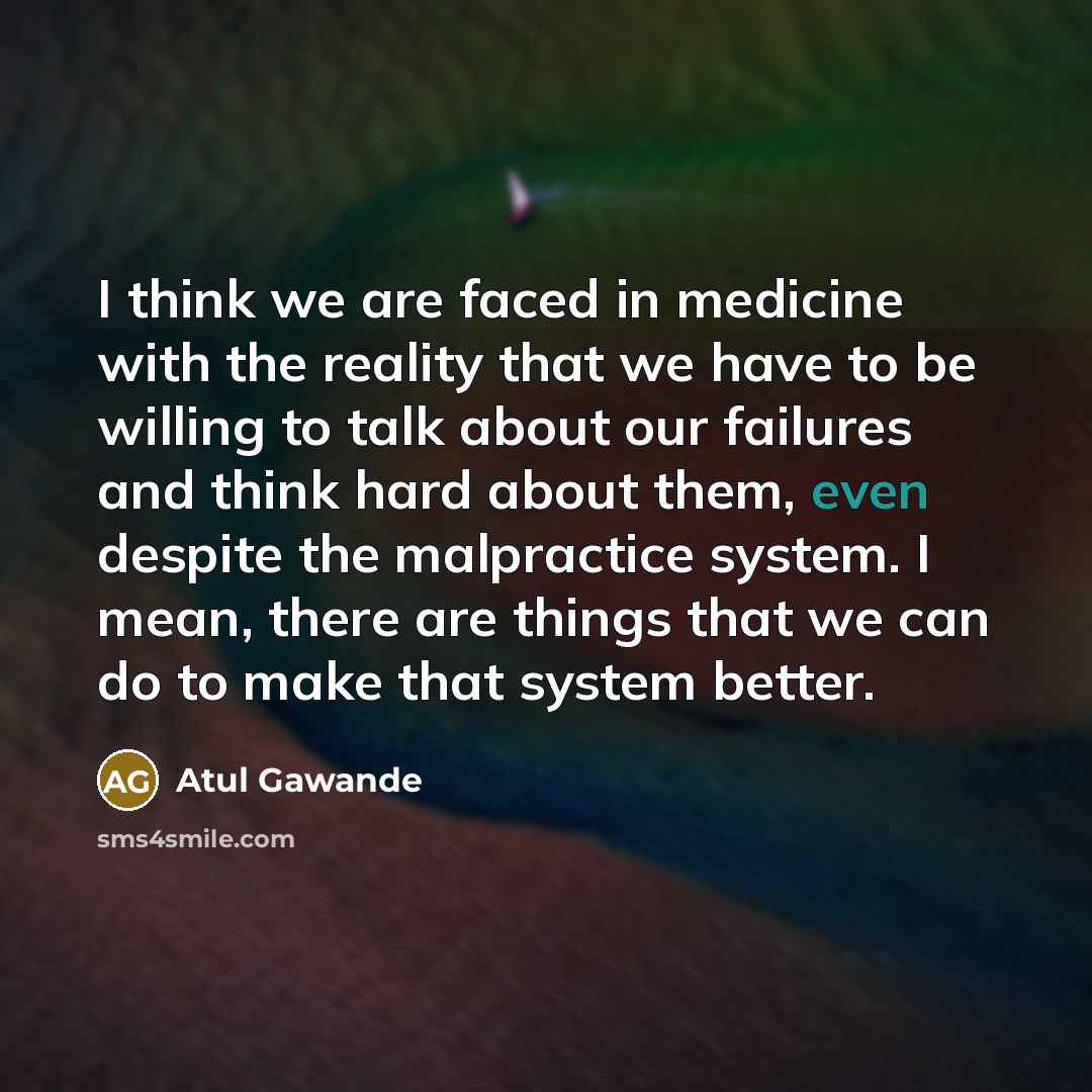 “I think we are faced in medicine with the reality…” quote by Atul Gawande