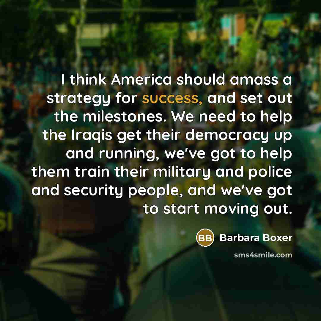 “I think America should amass a strategy for success, and…” quote by Barbara Boxer
