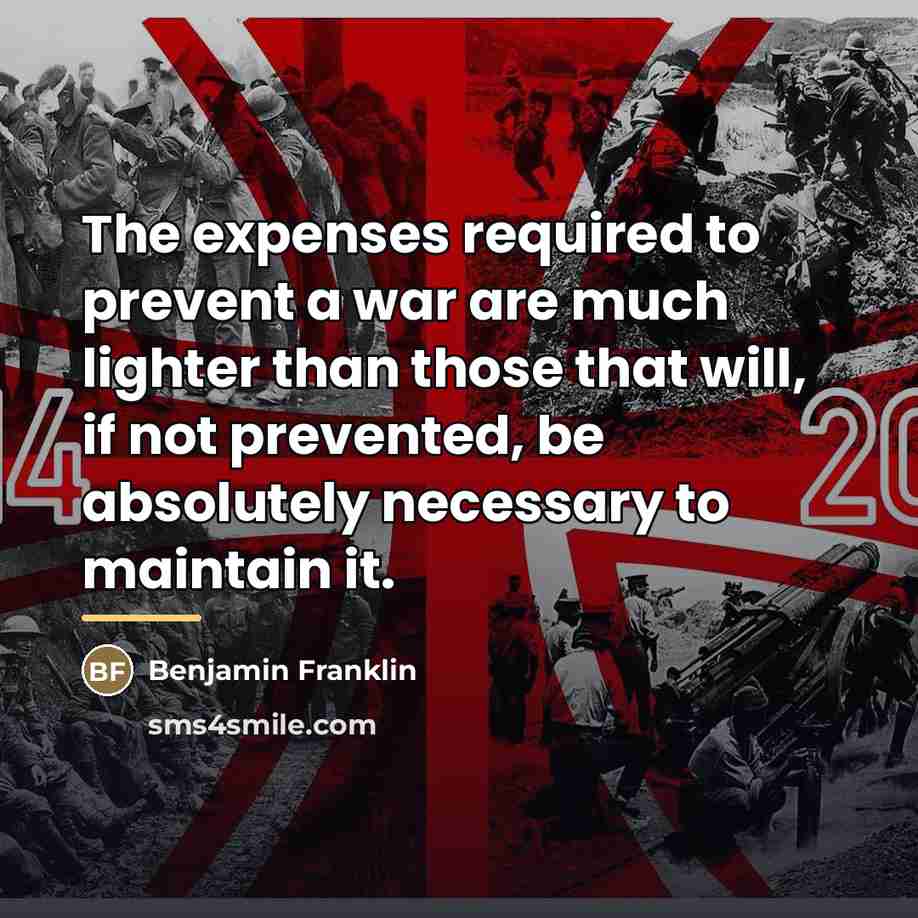 “The expenses required to prevent a war are much lighter…” quote by Benjamin Franklin