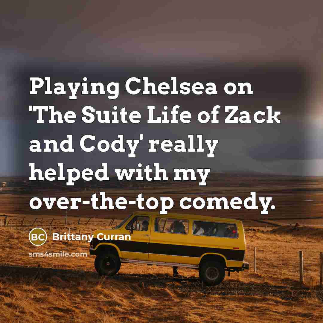 “Playing Chelsea on 'The Suite Life of Zack and Cody'…” quote by Brittany Curran