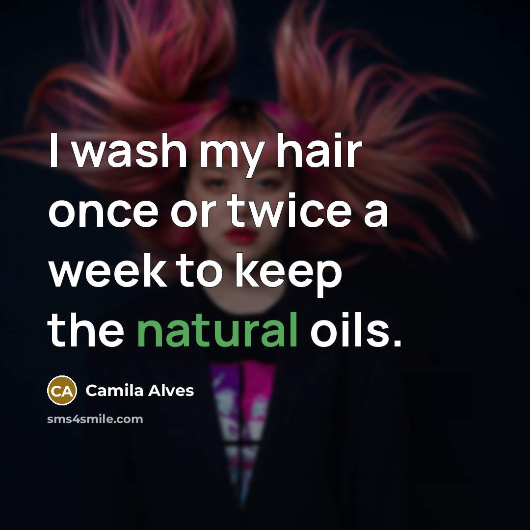 “I wash my hair once or twice a week to…” quote by Camila Alves