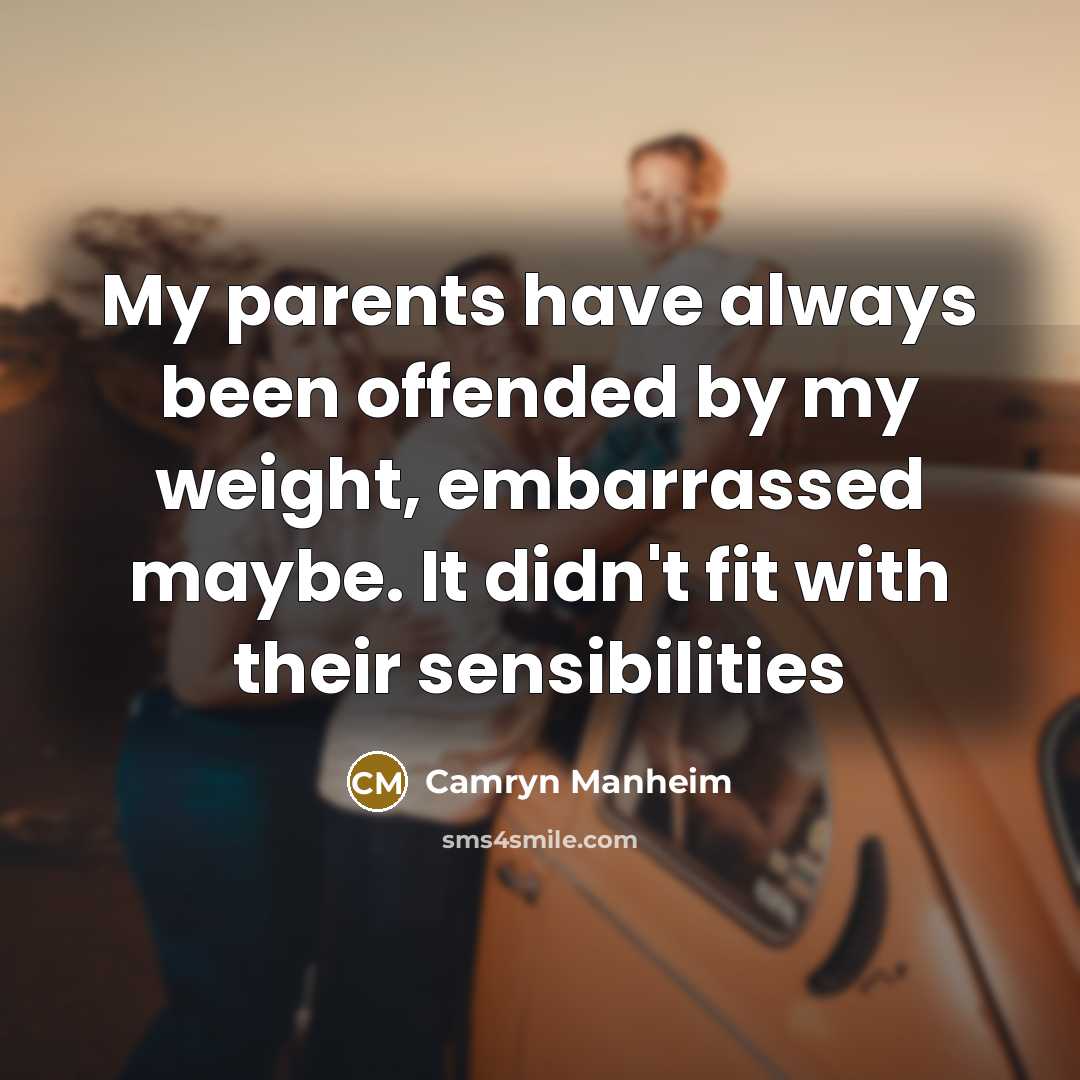 “My parents have always been offended by my weight, embarrassed…” quote by Camryn Manheim