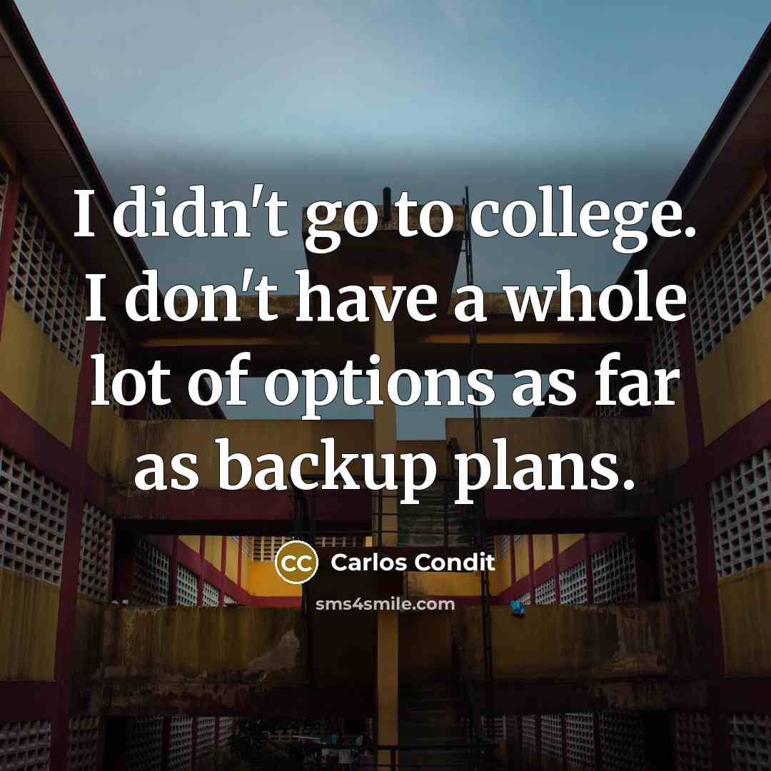 “I didn't go to college. I don't have a whole…” quote by Carlos Condit
