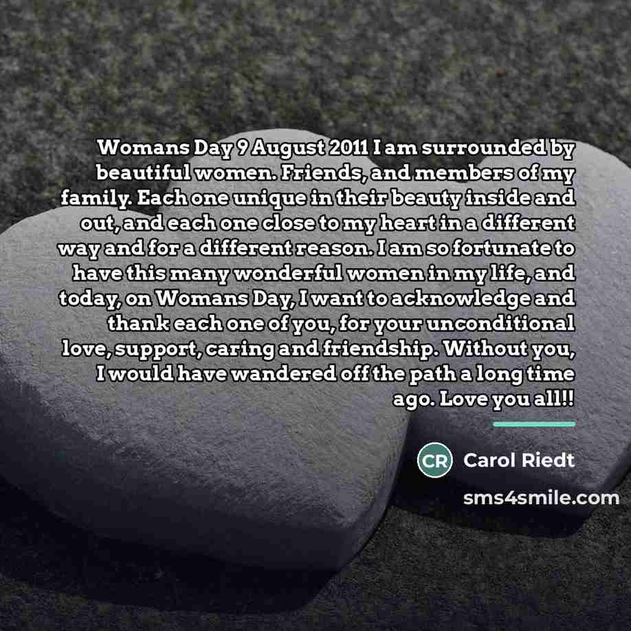 “Womans Day 9 August 2011 I am surrounded by beautiful…” quote by Carol Riedt
