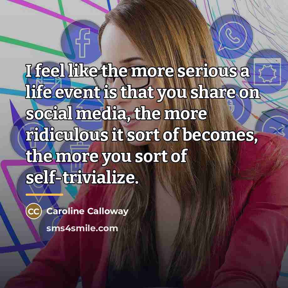 “I feel like the more serious a life event is…” quote by Caroline Calloway