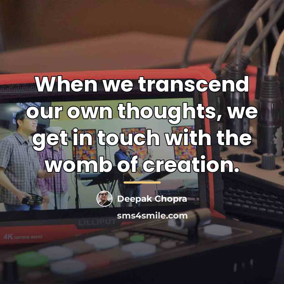 “When we transcend our own thoughts, we get in touch…” quote by Deepak Chopra