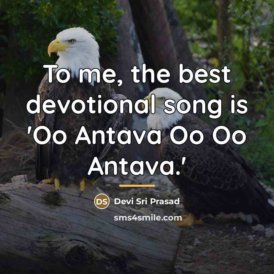 “To me, the best devotional song is 'Oo Antava Oo…” quote by Devi Sri Prasad