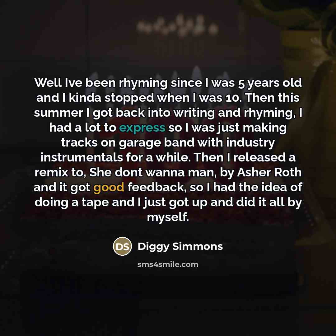 “Well Ive been rhyming since I was 5 years old…” quote by Diggy Simmons
