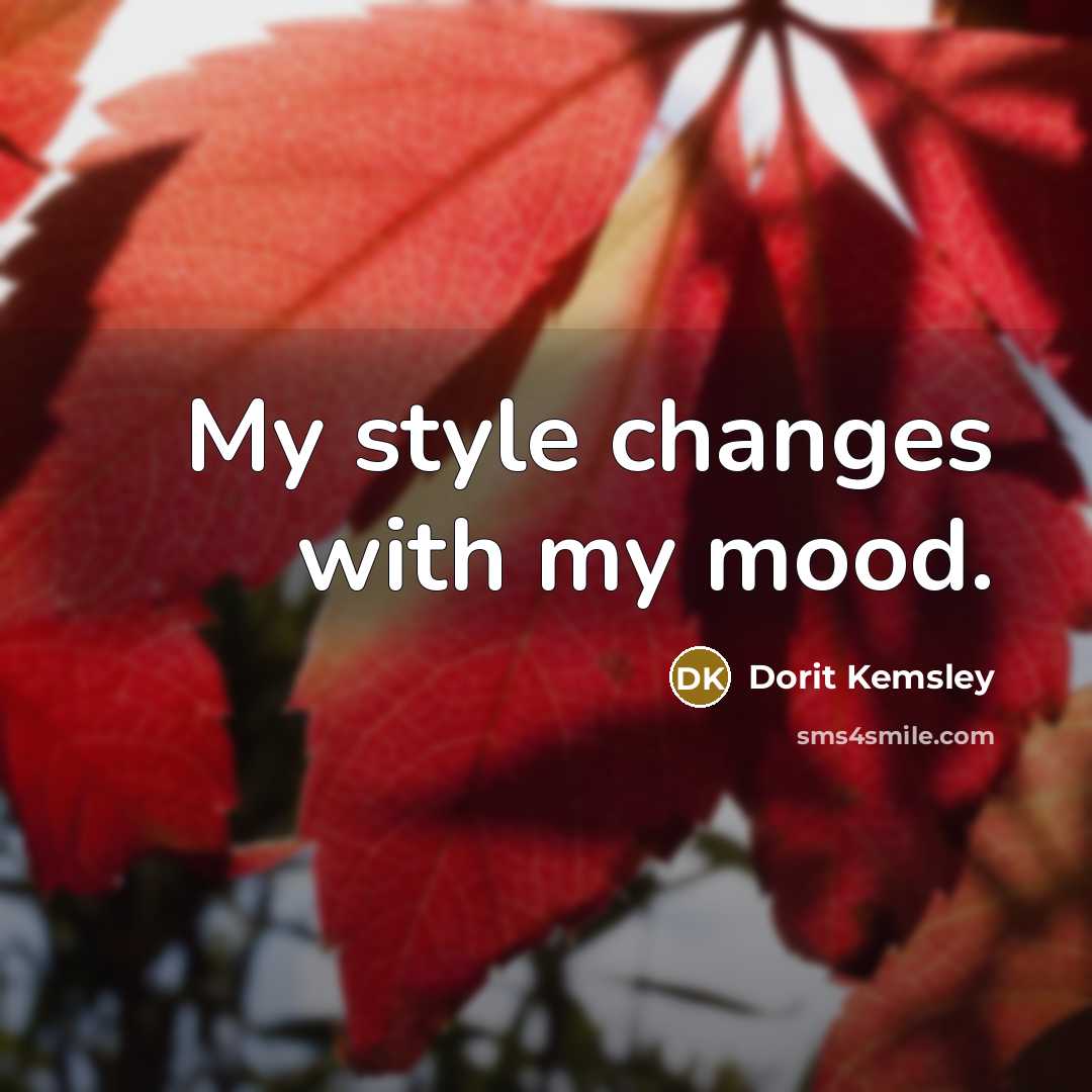“My style changes with my mood.…” quote by Dorit Kemsley