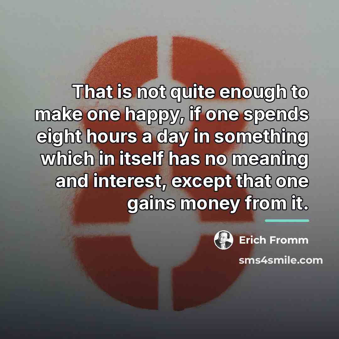 “That is not quite enough to make one happy, if…” quote by Erich Fromm