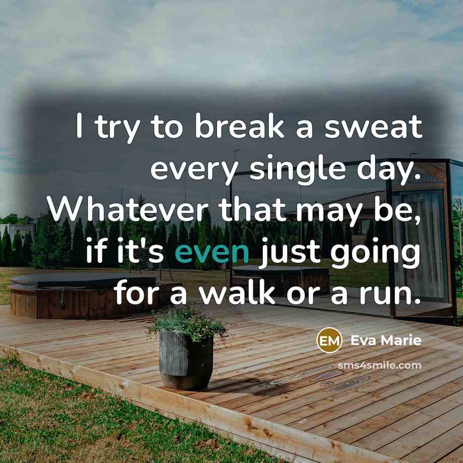 “I try to break a sweat every single day. Whatever…” quote by Eva Marie