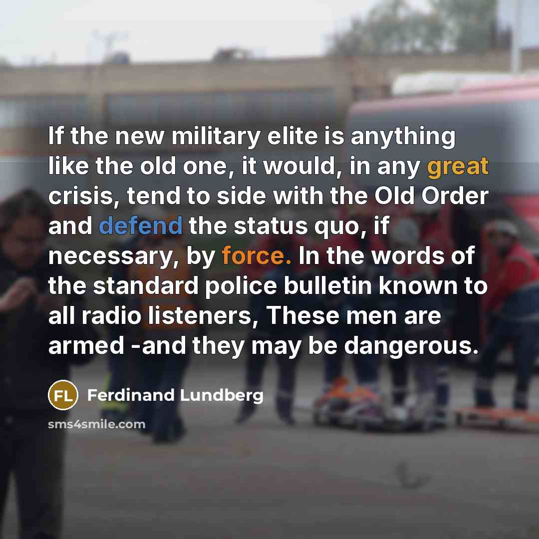 “If the new military elite is anything like the old…” quote by Ferdinand Lundberg