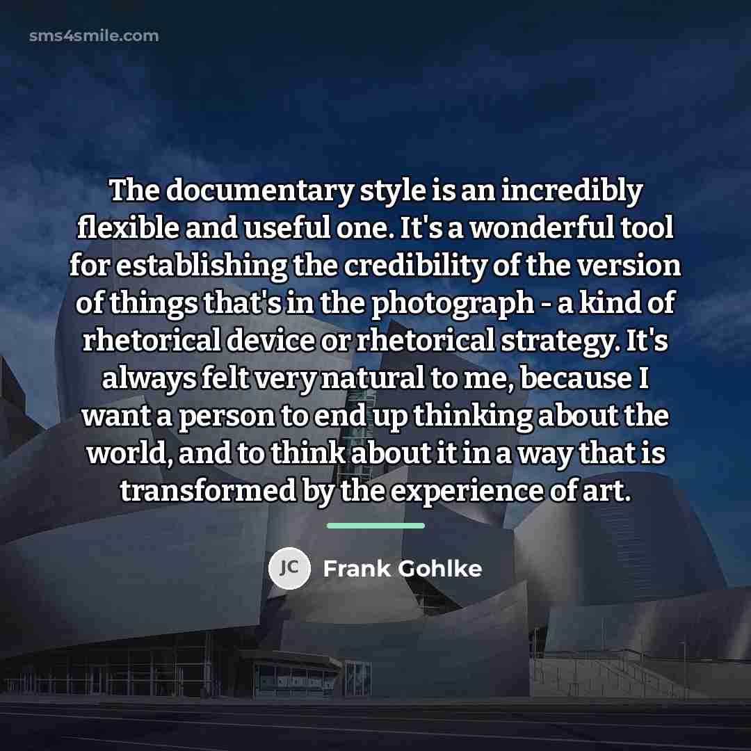 “The documentary style is an incredibly flexible and useful one.…” quote by Frank Gohlke