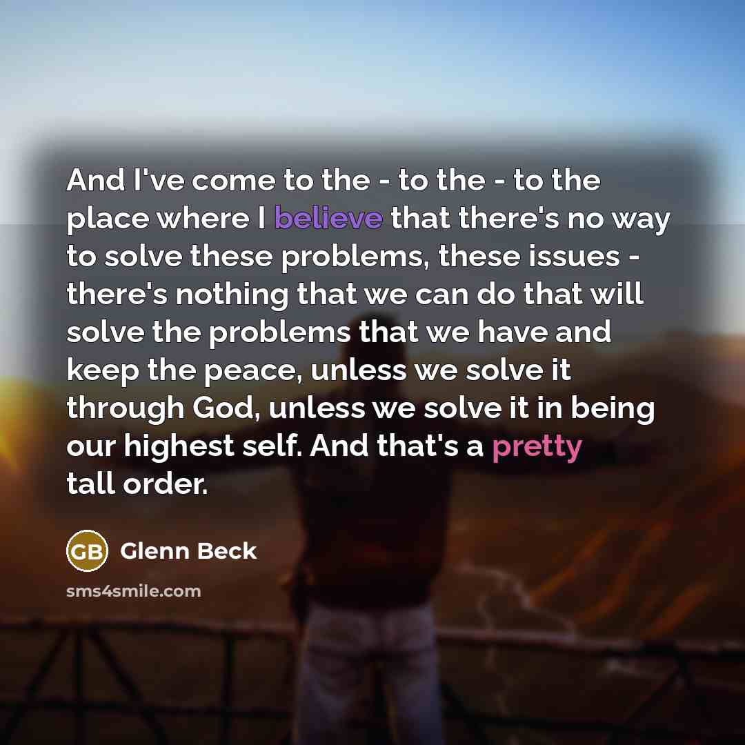 “And I've come to the - to the - to…” quote by Glenn Beck