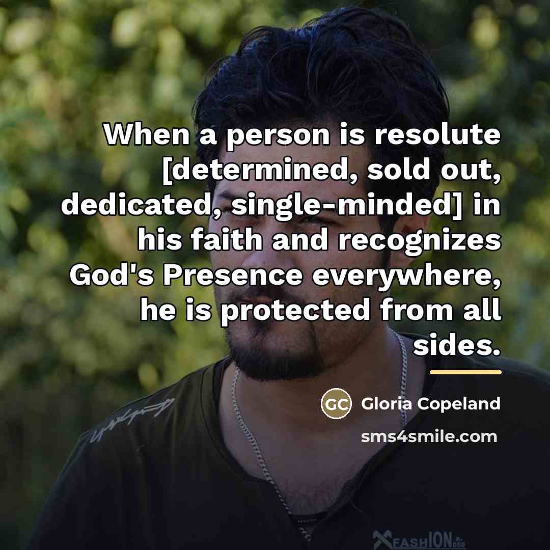 “When a person is resolute [determined, sold out, dedicated, single-minded]…” quote by Gloria Copeland