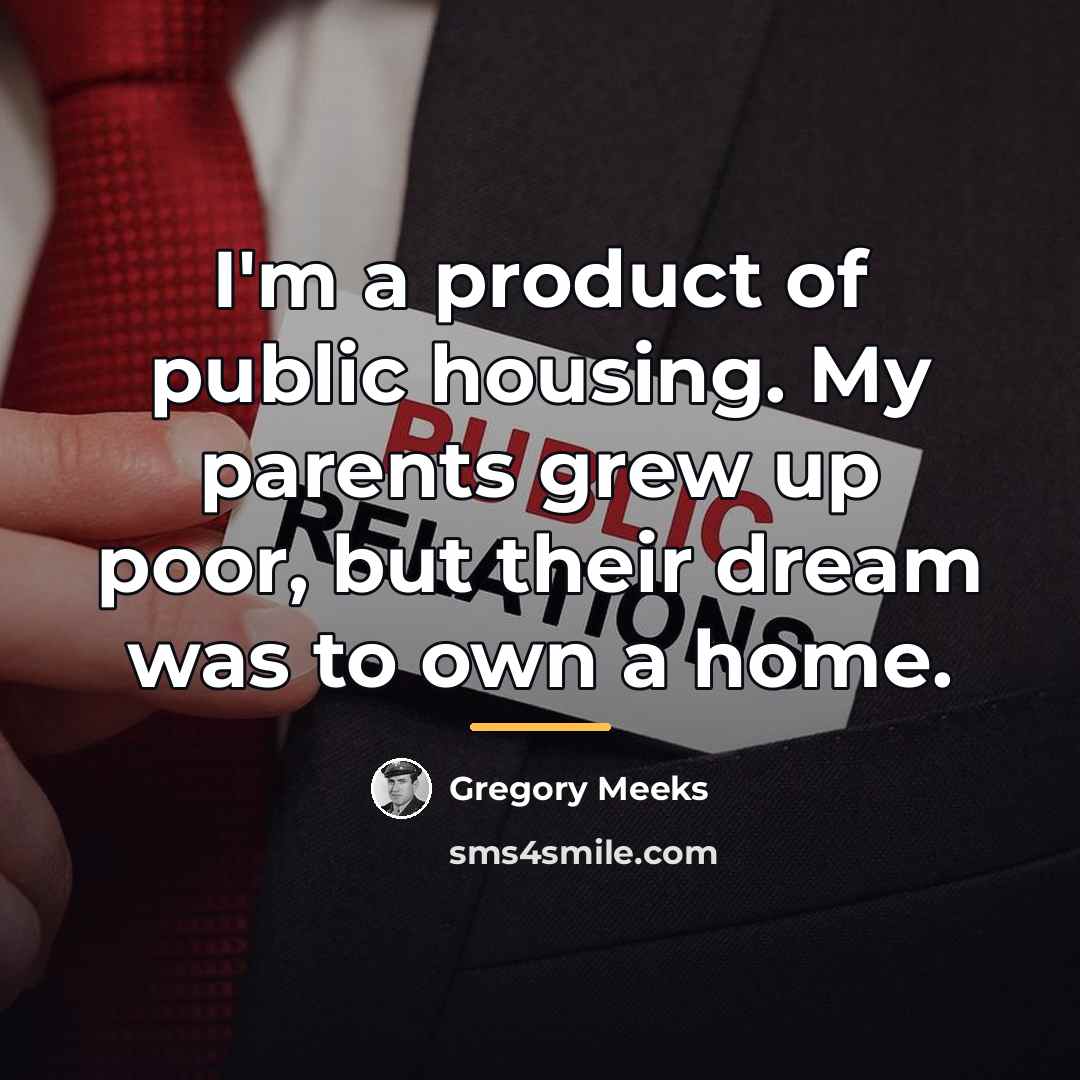 “I'm a product of public housing. My parents grew up…” quote by Gregory Meeks