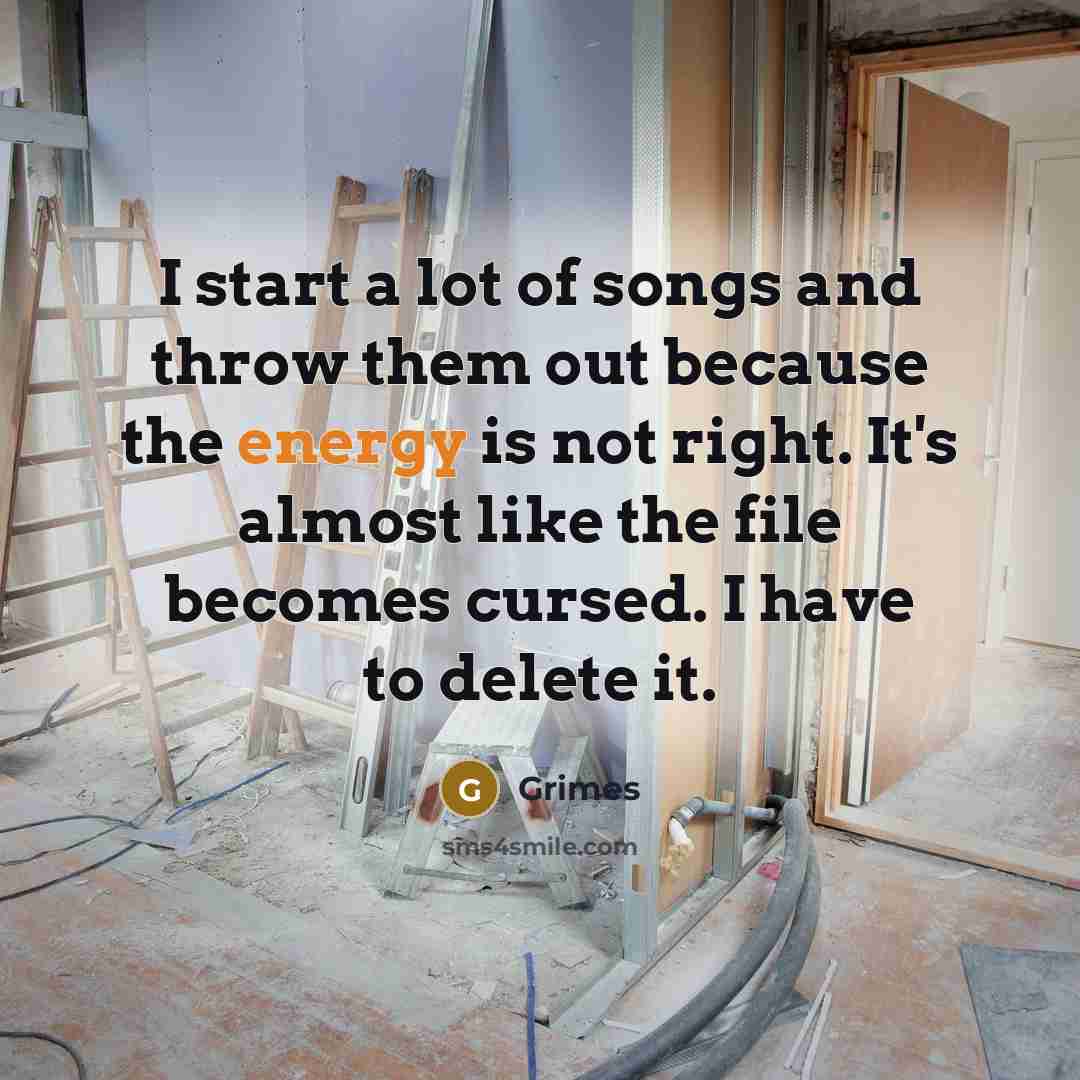 “I start a lot of songs and throw them out…” quote by Grimes