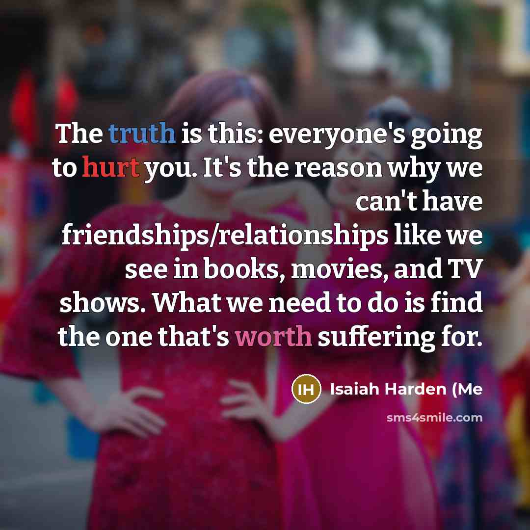 “The truth is this: everyone's going to hurt you. It's…” quote by Isaiah Harden (Me