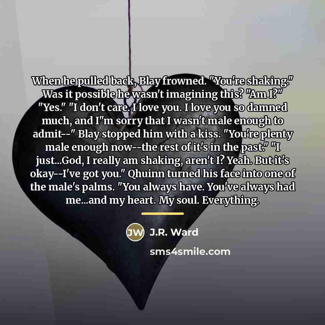“When he pulled back, Blay frowned. "You're shaking." Was it…” quote by J.R. Ward