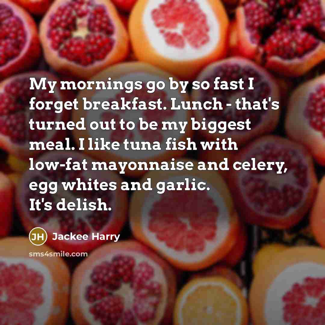 “My mornings go by so fast I forget breakfast. Lunch…” quote by Jackee Harry