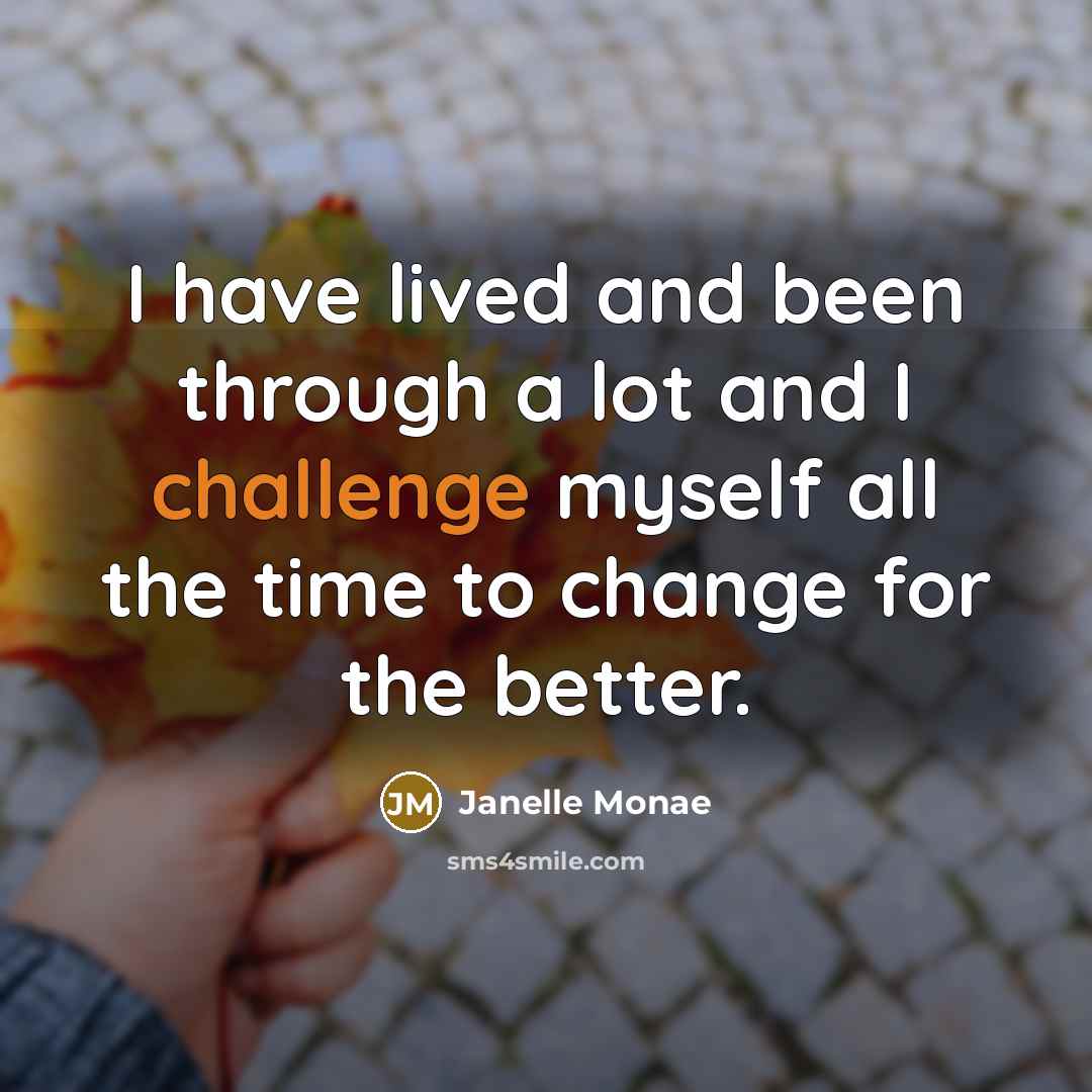 “I have lived and been through a lot and I…” quote by Janelle Monae