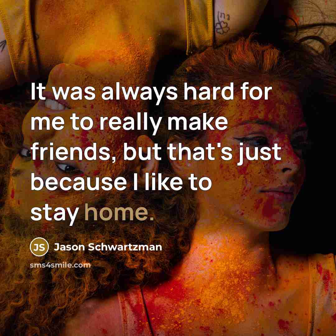 “It was always hard for me to really make friends,…” quote by Jason Schwartzman