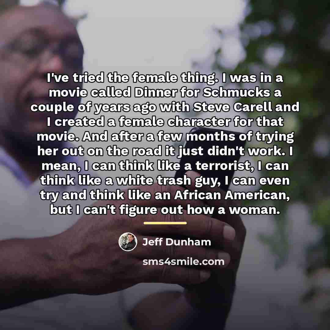 “I've tried the female thing. I was in a movie…” quote by Jeff Dunham