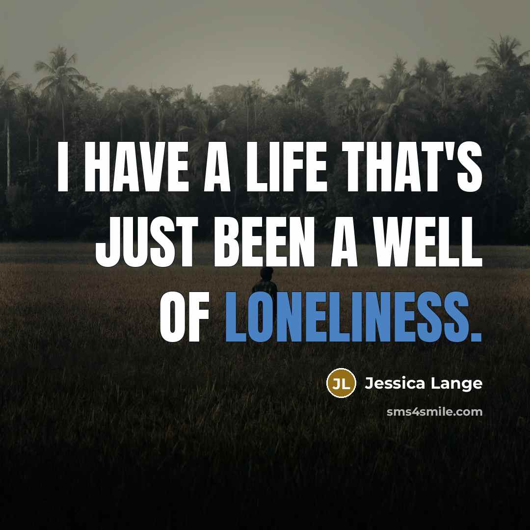 “I have a life that's just been a well of…” quote by Jessica Lange