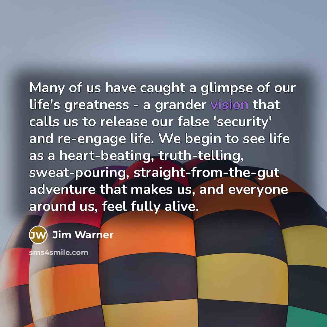 “Many of us have caught a glimpse of our life's…” quote by Jim Warner