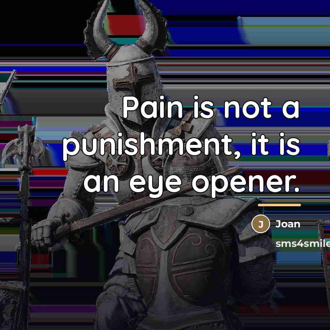 “Pain is not a punishment, it is an eye opener.…” quote by Joan